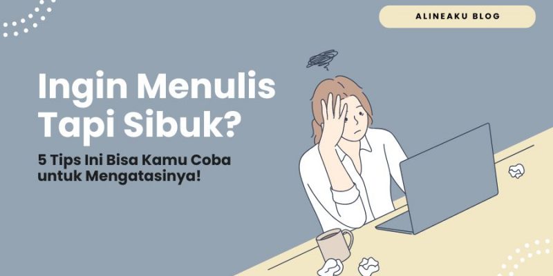 Ingin Menulis Tapi Sibuk