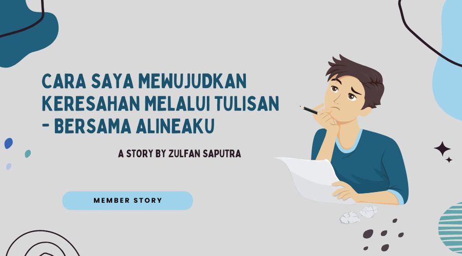 Cara saya mewujudkan keresahan melalui tulisan