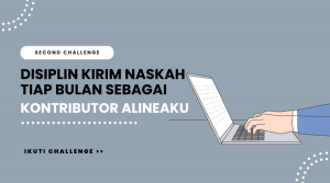 Rutin kirim naskah kontributor alineaku