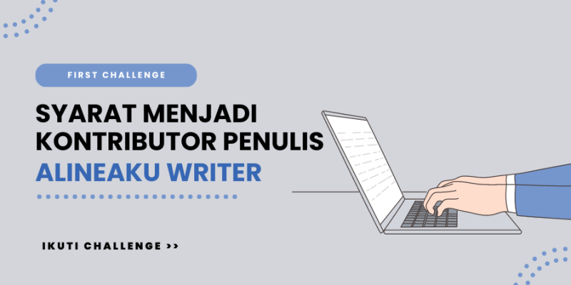 Syarat Menjadi Kontributor Penulis di Alineaku