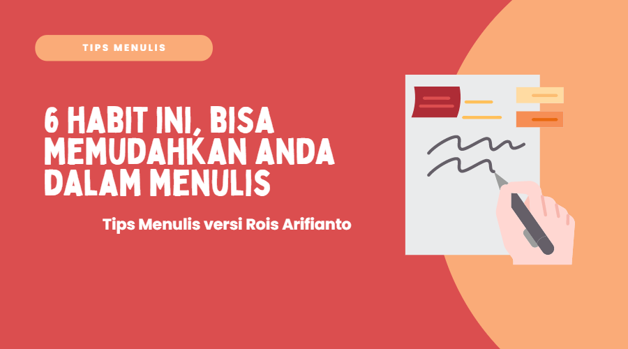 6 Habit Ini, Bisa Memudahkan Anda dalam Menulis