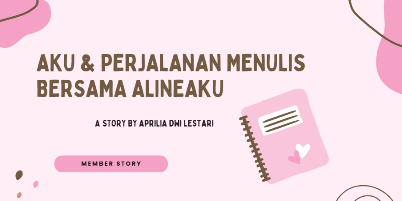 Aku dan Perjalanan Menulis Bersama Alineaku
