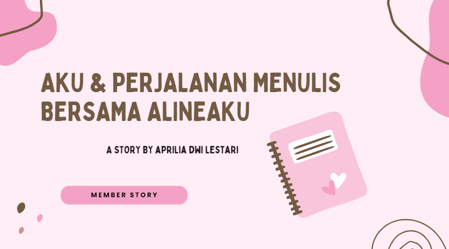 Aku dan Perjalanan Menulis Bersama Alineaku