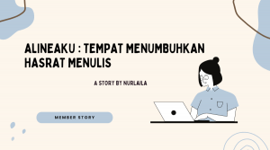 Alineaku, Tempat Menumbuhkan Hasrat Menulis