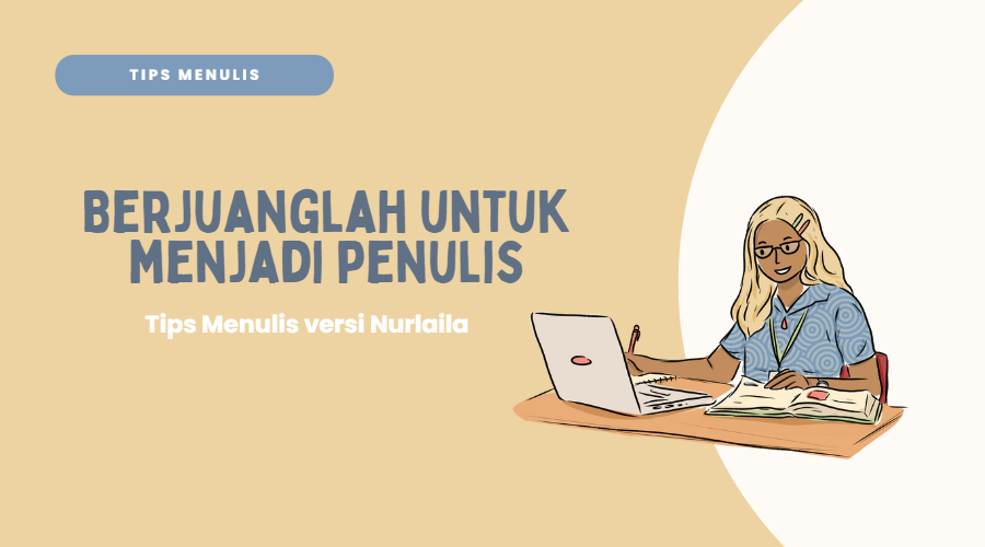 Berjuanglah untuk Menjadi Penulis