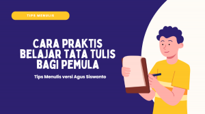 Cara Praktis Belajar Tata Tulis bagi Pemula