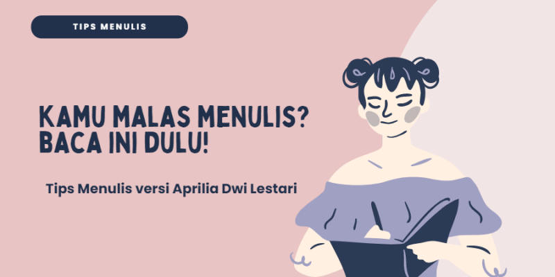 Kamu Malas Menulis, Baca Ini Dulu