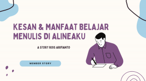 Kesan dan manfaat belajar menulis di alineaku
