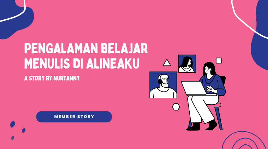 Pengalaman Belajar Menulis di Alineaku