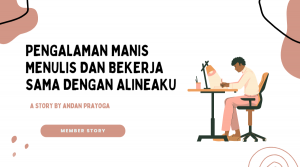 Pengalaman manis menulis dan bekerja sama dengan alineaku