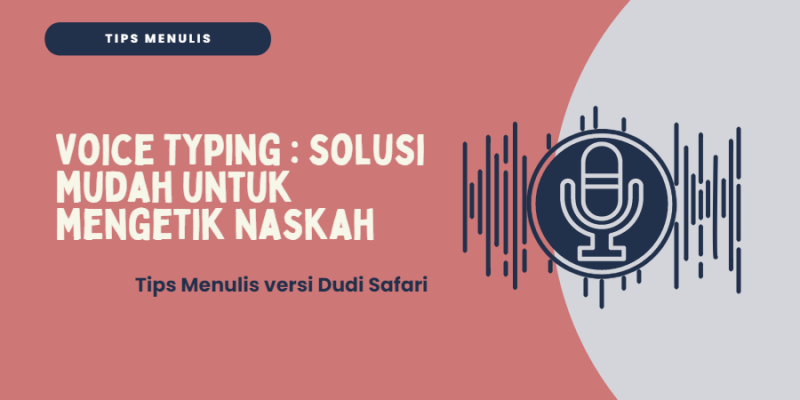 Voice Typing, Solusi Mudah untuk Mengetik Naskah