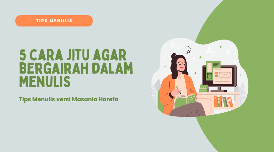 Cara Jitu Agar Bergairah Dalam Menulis