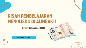 Kisah Pembelajaran Menulisku di Alineaku