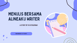 Menulis Bersama Alineaku Writer