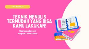 Teknik Menulis Termudah yang Bisa Kamu Lakukan